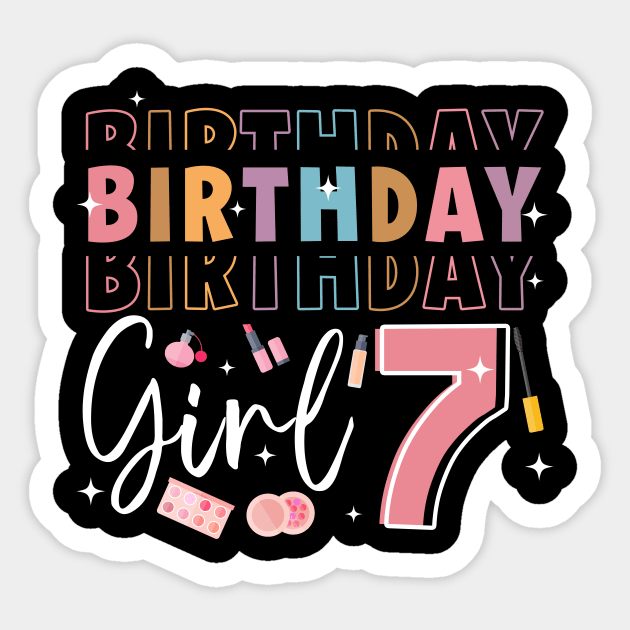 Personalized Make up 7th Birthday Beauty slip over Birthday Girl Gift Make Up Girl Tee Sticker by ttao4164